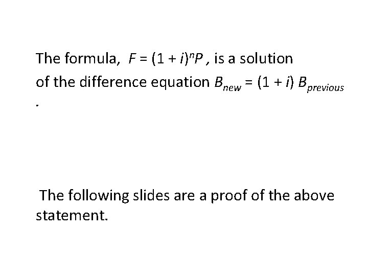 The formula, F = (1 + i)n. P , is a solution of the