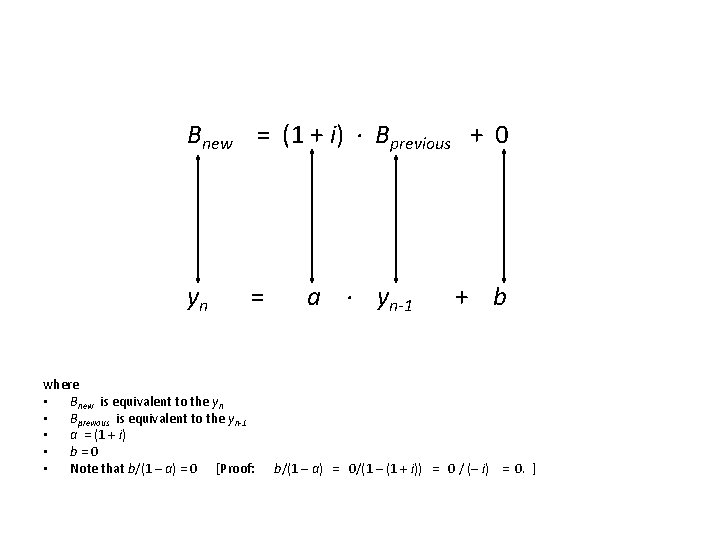 Bnew = (1 + i) ∙ Bprevious + 0 yn = where • Bnew