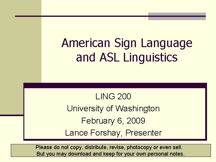 American Sign Language and ASL Linguistics LING 200 University of Washington February 6, 2009