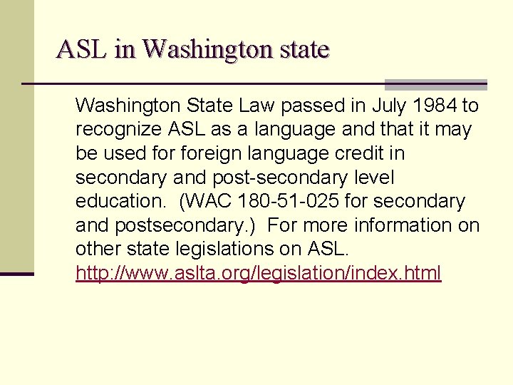 ASL in Washington state Washington State Law passed in July 1984 to recognize ASL