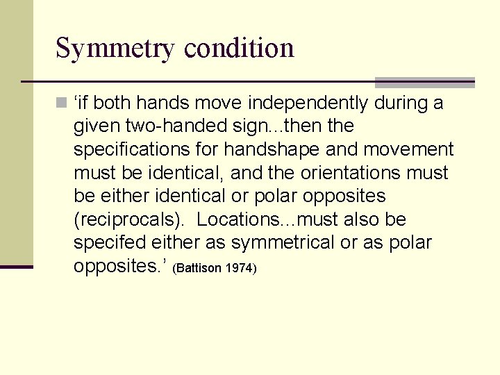 Symmetry condition n ‘if both hands move independently during a given two-handed sign. .