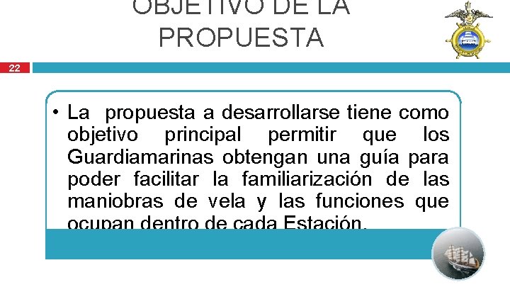 OBJETIVO DE LA PROPUESTA 22 • La propuesta a desarrollarse tiene como objetivo principal