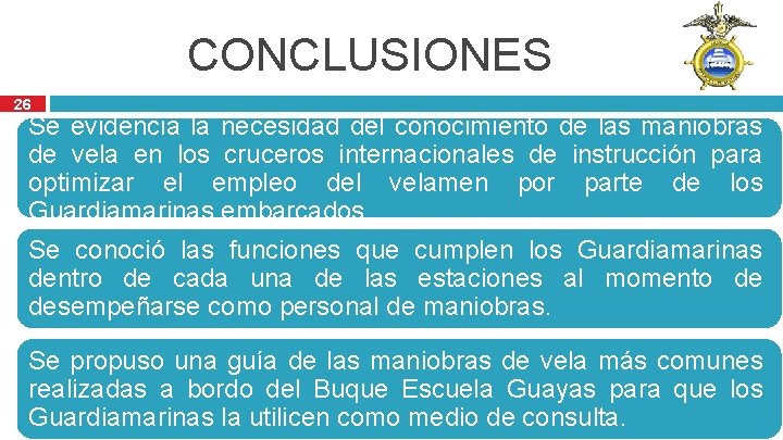 CONCLUSIONES 26 Se evidencia la necesidad del conocimiento de las maniobras de vela en