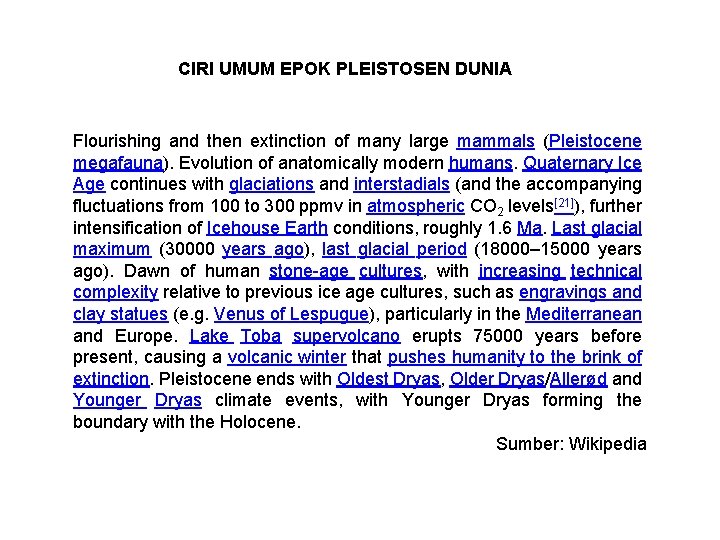 CIRI UMUM EPOK PLEISTOSEN DUNIA Flourishing and then extinction of many large mammals (Pleistocene