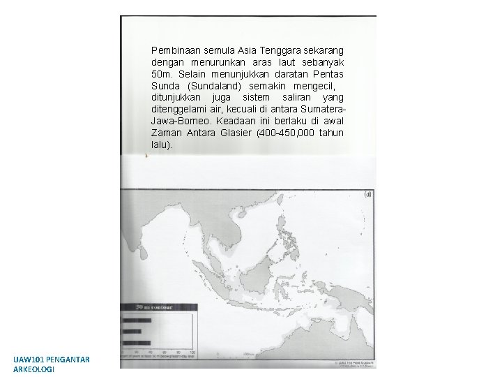 Pembinaan semula Asia Tenggara sekarang dengan menurunkan aras laut sebanyak 50 m. Selain menunjukkan