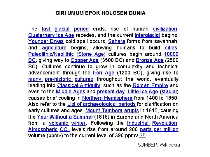 CIRI UMUM EPOK HOLOSEN DUNIA The last glacial period ends; rise of human civilization.