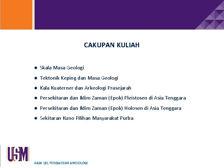 CAKUPAN KULIAH ● Skala Masa Geologi ● Tektonik Keping dan Masa Geologi ● Kala