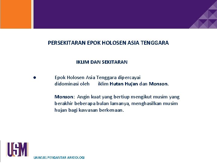 PERSEKITARAN EPOK HOLOSEN ASIA TENGGARA IKLIM DAN SEKITARAN ● Epok Holosen Asia Tenggara dipercayai