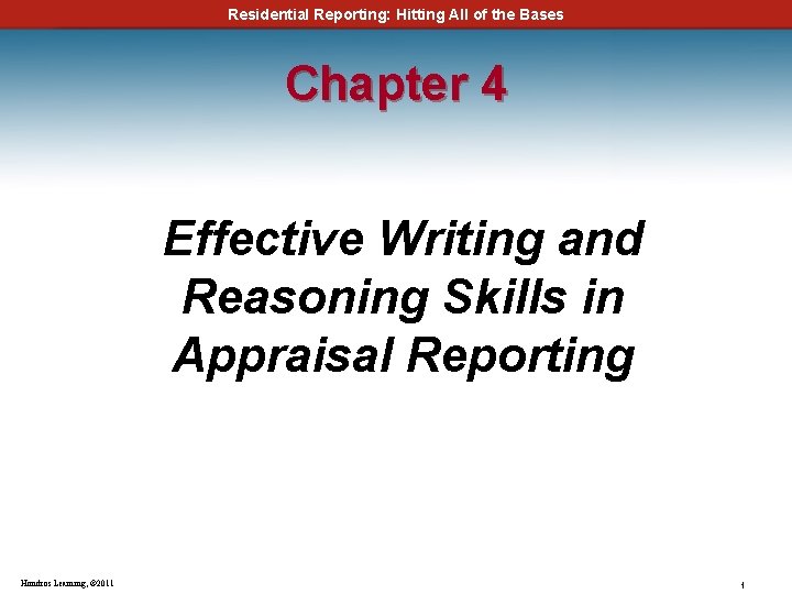 Residential Reporting: Hitting All of the Bases Chapter 4 Effective Writing and Reasoning Skills