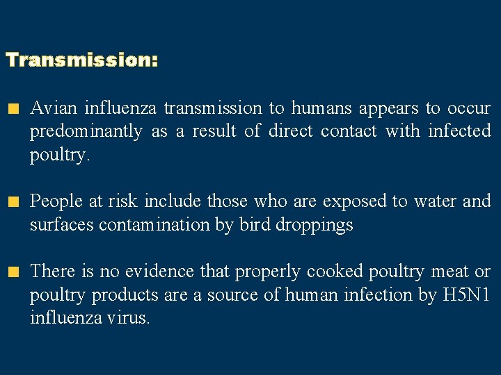 Transmission: Avian influenza transmission to humans appears to occur predominantly as a result of