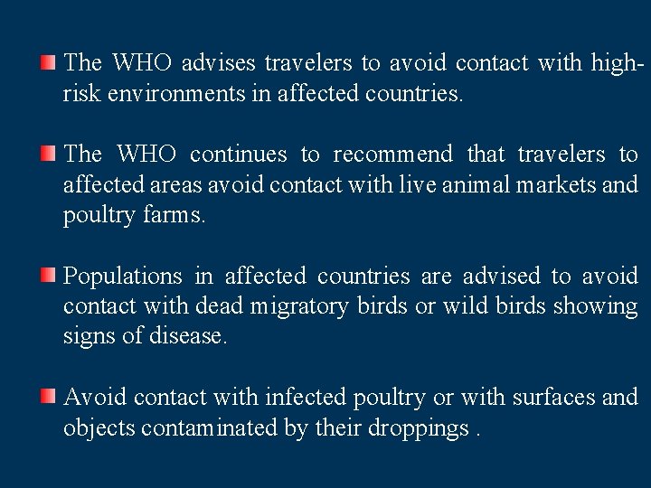  The WHO advises travelers to avoid contact with highrisk environments in affected countries.