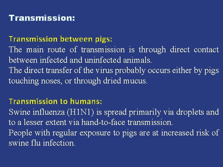 Transmission: Transmission between pigs: The main route of transmission is through direct contact between
