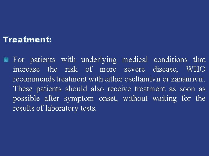 Treatment: For patients with underlying medical conditions that increase the risk of more severe