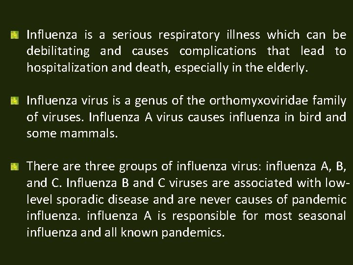 Influenza is a serious respiratory illness which can be debilitating and causes complications that