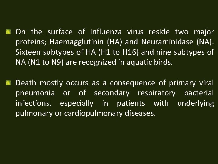 On the surface of influenza virus reside two major proteins; Haemagglutinin (HA) and Neuraminidase