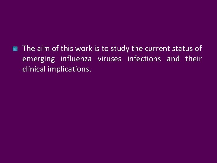 The aim of this work is to study the current status of emerging influenza