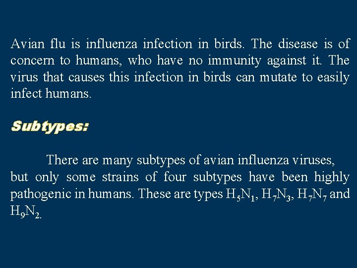 Avian flu is influenza infection in birds. The disease is of concern to humans,