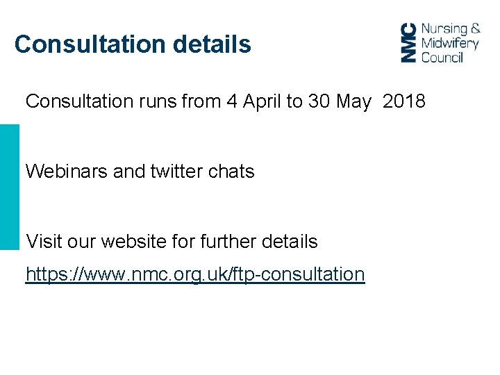 Consultation details Consultation runs from 4 April to 30 May 2018 Webinars and twitter