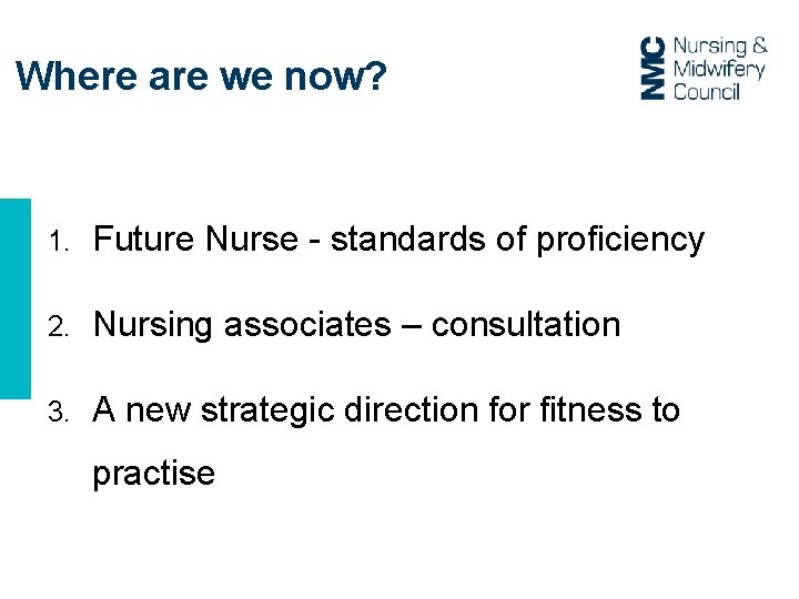 Where are we now? 1. Future Nurse - standards of proficiency 2. Nursing associates