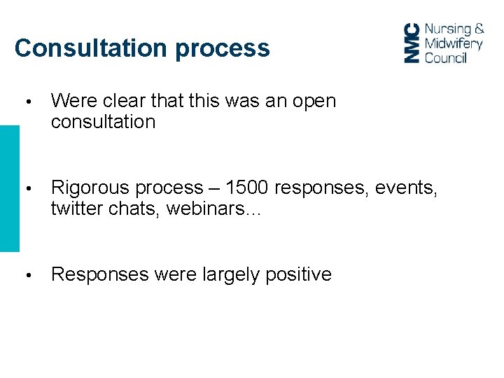 Consultation process • Were clear that this was an open consultation • Rigorous process Consultation process • Were clear that this was an open consultation • Rigorous process