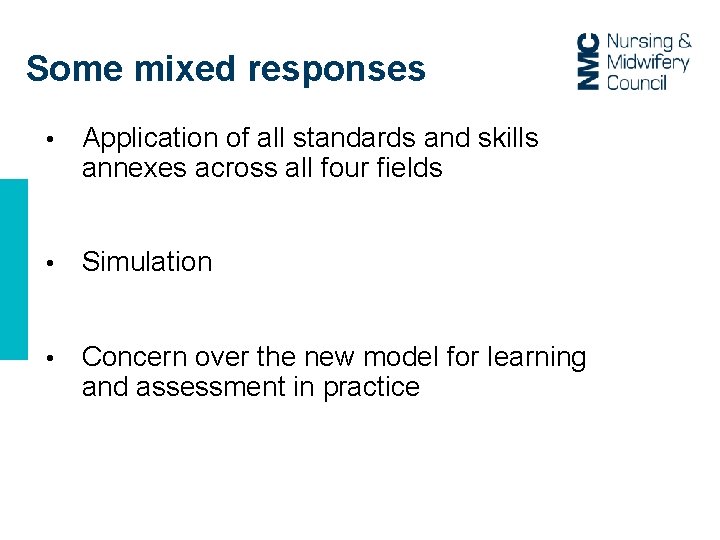 Some mixed responses • Application of all standards and skills annexes across all four