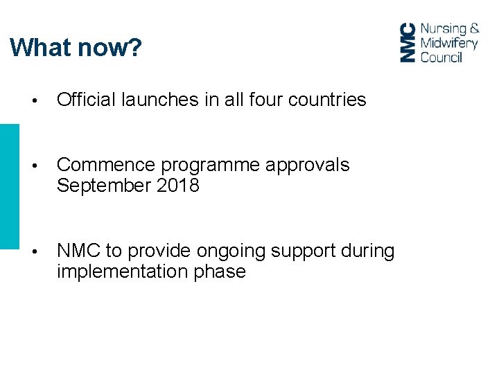 What now? • Official launches in all four countries • Commence programme approvals September