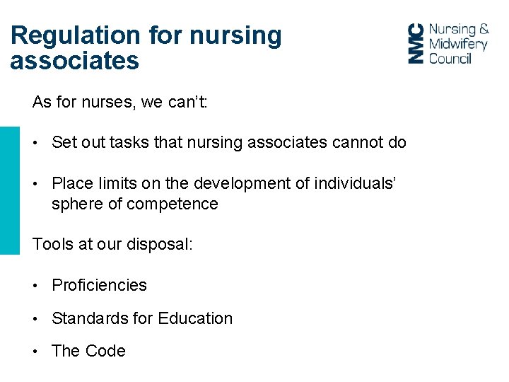 Regulation for nursing associates As for nurses, we can’t: • Set out tasks that