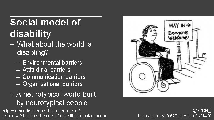 Social model of disability – What about the world is disabling? – – Environmental