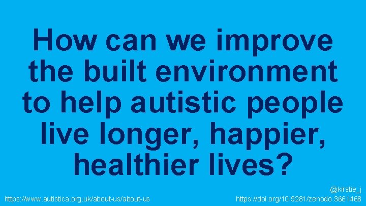 How can we improve the built environment to help autistic people live longer, happier,