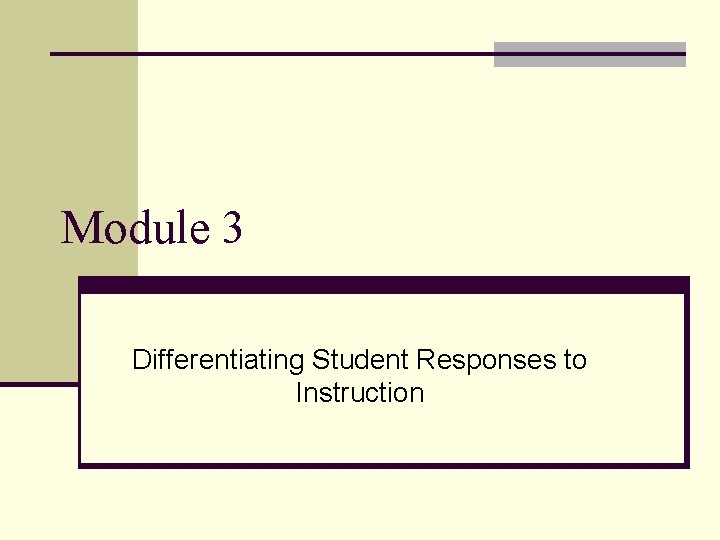 Module 3 Differentiating Student Responses to Instruction 