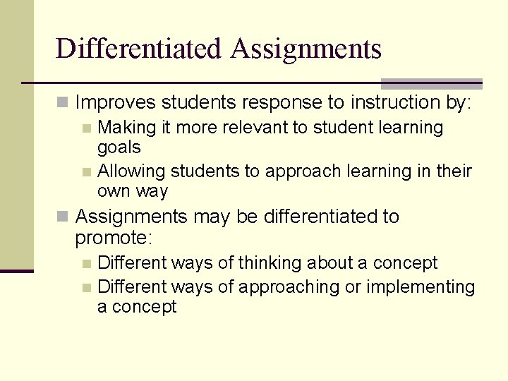 Differentiated Assignments n Improves students response to instruction by: n Making it more relevant