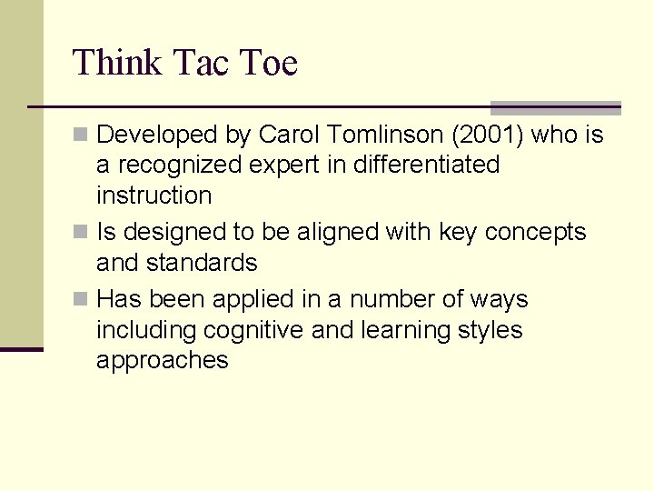 Think Tac Toe n Developed by Carol Tomlinson (2001) who is a recognized expert