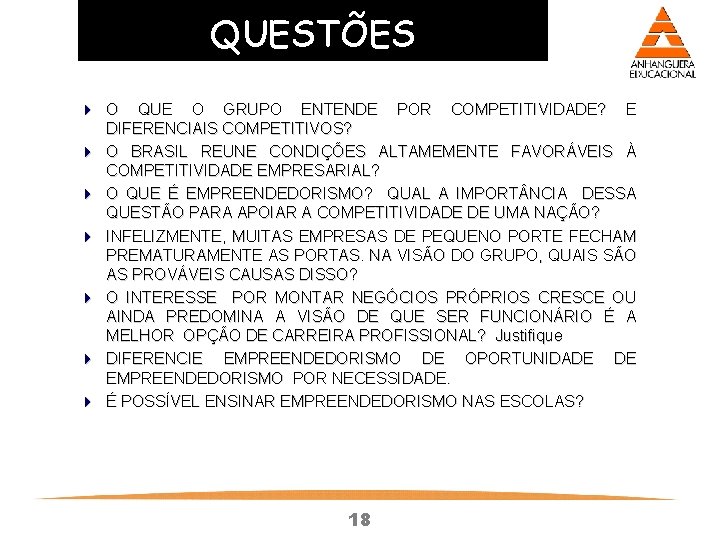 QUESTÕES 4 O QUE O GRUPO ENTENDE POR COMPETITIVIDADE? E DIFERENCIAIS COMPETITIVOS? 4 O QUESTÕES 4 O QUE O GRUPO ENTENDE POR COMPETITIVIDADE? E DIFERENCIAIS COMPETITIVOS? 4 O