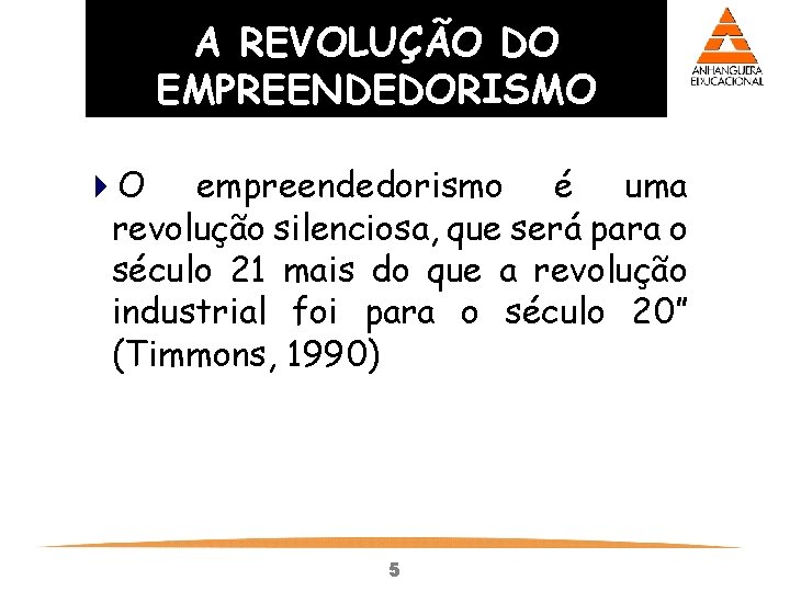 A REVOLUÇÃO DO EMPREENDEDORISMO 4 O empreendedorismo é uma revolução silenciosa, que será para A REVOLUÇÃO DO EMPREENDEDORISMO 4 O empreendedorismo é uma revolução silenciosa, que será para