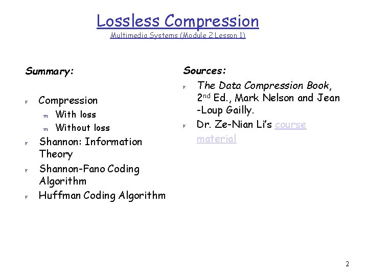 Lossless Compression Multimedia Systems (Module 2 Lesson 1) Summary: r Compression m m r