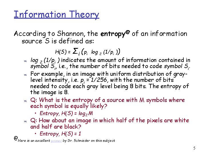 Information Theory According to Shannon, the entropy@ of an information source S is defined