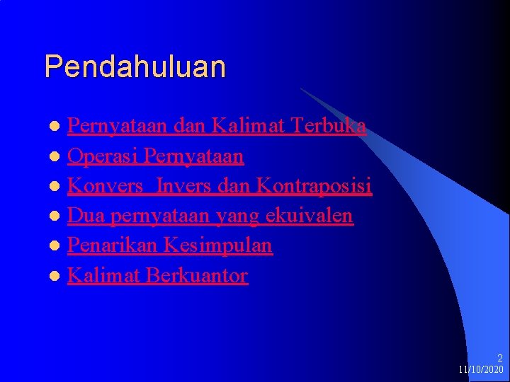 Pendahuluan Pernyataan dan Kalimat Terbuka l Operasi Pernyataan l Konvers Invers dan Kontraposisi l