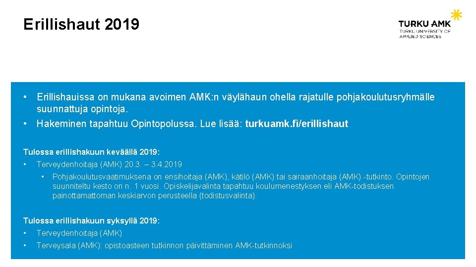Erillishaut 2019 • Erillishauissa on mukana avoimen AMK: n väylähaun ohella rajatulle pohjakoulutusryhmälle suunnattuja