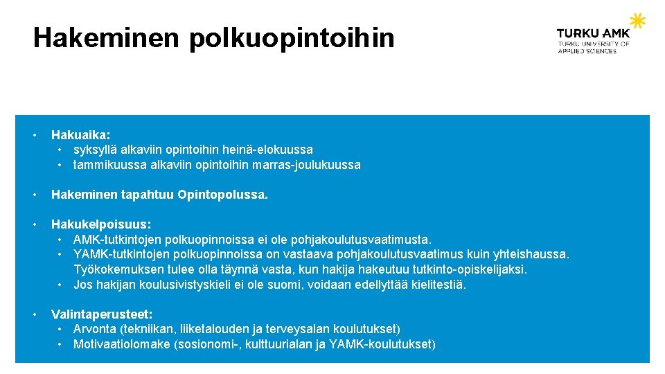 Hakeminen polkuopintoihin • Hakuaika: • syksyllä alkaviin opintoihin heinä-elokuussa • tammikuussa alkaviin opintoihin marras-joulukuussa