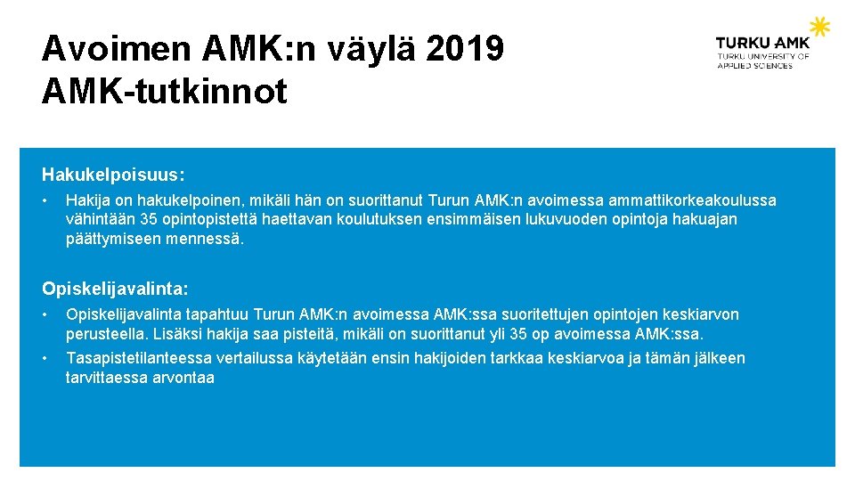 Avoimen AMK: n väylä 2019 AMK-tutkinnot Hakukelpoisuus: • Hakija on hakukelpoinen, mikäli hän on