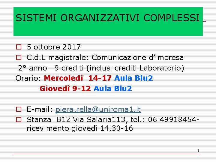 SISTEMI ORGANIZZATIVI COMPLESSI o 5 ottobre 2017 o C. d. L magistrale: Comunicazione d’impresa