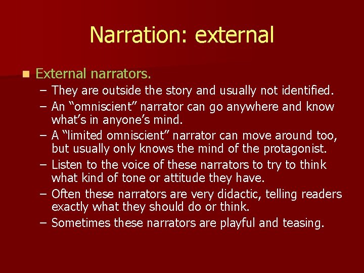 Narration: external n External narrators. – They are outside the story and usually not