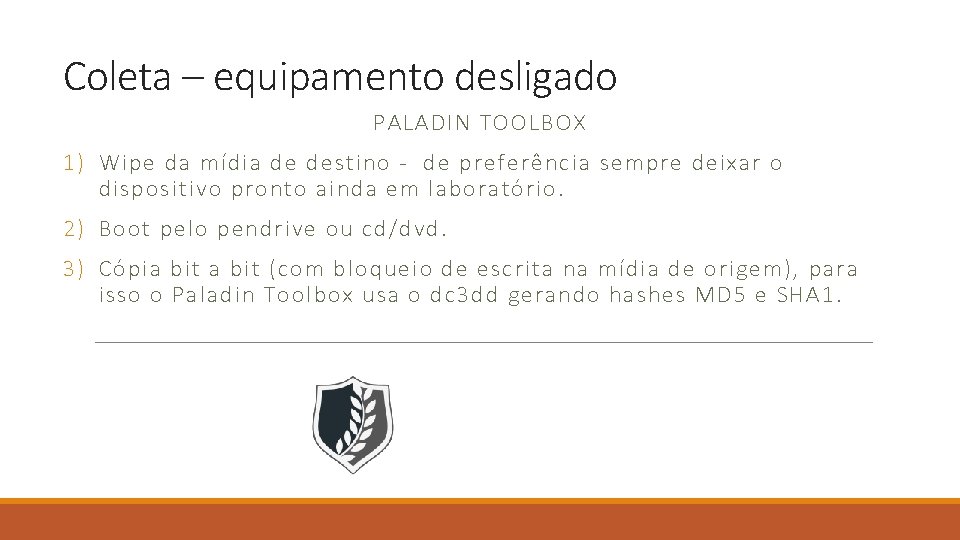 Coleta – equipamento desligado PALADIN TOOLBOX 1) Wipe da mídia de destino - de