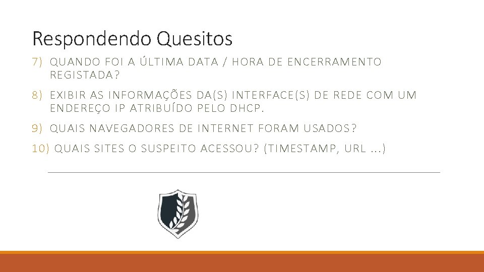 Respondendo Quesitos 7) QUANDO FOI A ÚLTIMA DATA / HORA DE ENCERRAMENTO REGISTADA? 8)