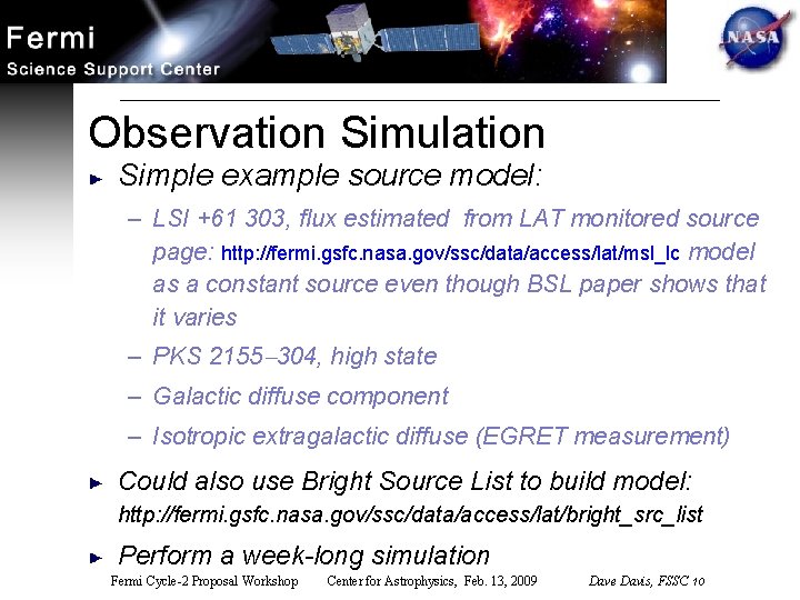 Observation Simulation Simple example source model: – LSI +61 303, flux estimated from LAT