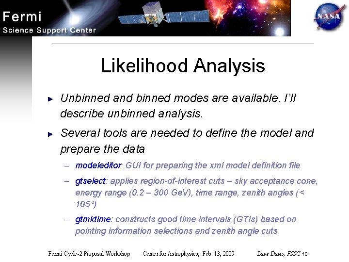 Likelihood Analysis Unbinned and binned modes are available. I’ll describe unbinned analysis. Several tools