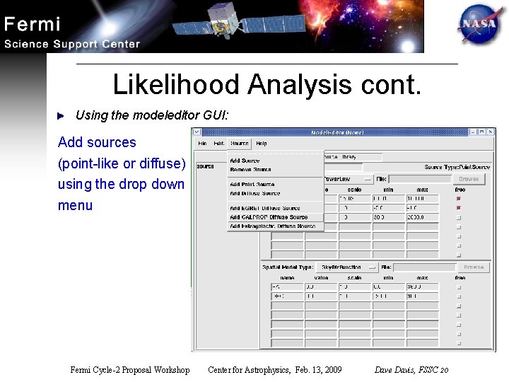 Likelihood Analysis cont. Using the modeleditor GUI: Add sources (point-like or diffuse) using the