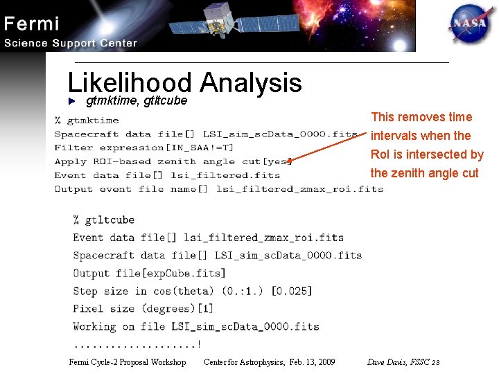 Likelihood Analysis gtmktime, gtltcube This removes time intervals when the Ro. I is intersected