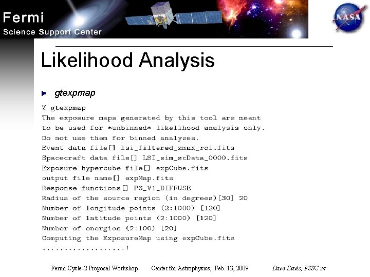 Likelihood Analysis gtexpmap Fermi Cycle-2 Proposal Workshop Center for Astrophysics, Feb. 13, 2009 Dave