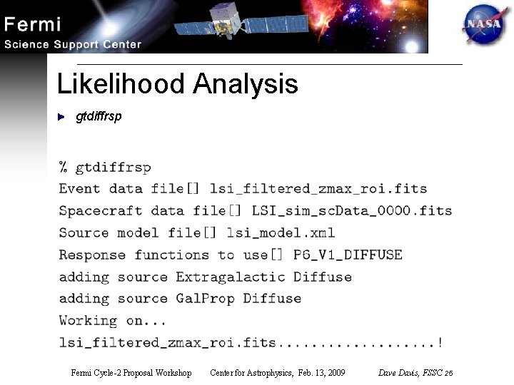 Likelihood Analysis gtdiffrsp Fermi Cycle-2 Proposal Workshop Center for Astrophysics, Feb. 13, 2009 Dave